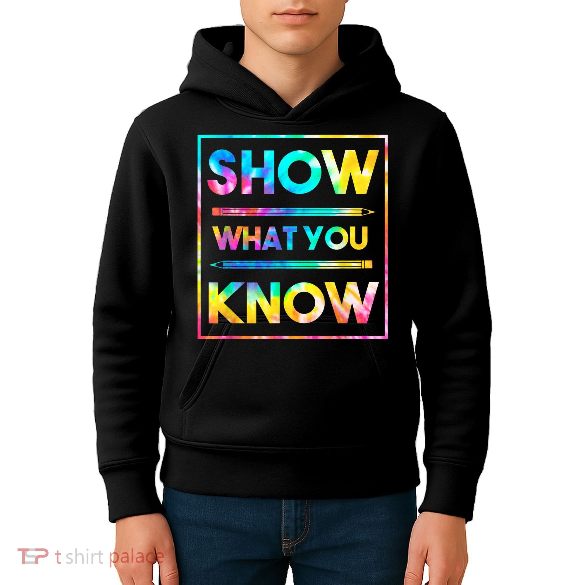 Motivational Testing Day Shirt Teacher Show What You Know Kids Hoodie
