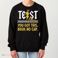 Motivation Test Day Bruh You Got This No Cap Teacher Women's Sweatshirt thumb 0