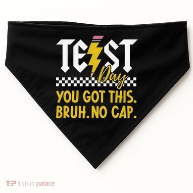 Motivation Test Day Bruh You Got This No Cap Teacher USA-Made Doggie Bandana