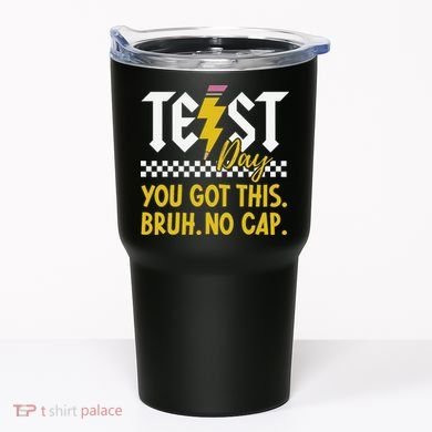 Motivation Test Day Bruh You Got This No Cap Teacher Tumbler