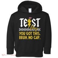 Motivation Test Day Bruh You Got This No Cap Teacher Toddler Hoodie thumb 0
