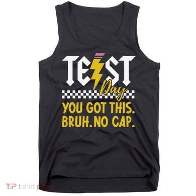 Motivation Test Day Bruh You Got This No Cap Teacher Tank Top