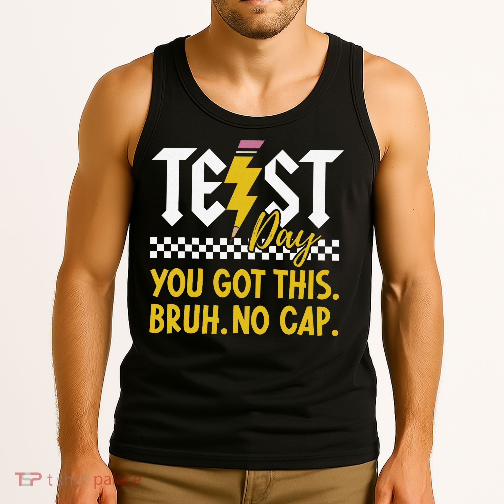Motivation Test Day Bruh You Got This No Cap Teacher Tank Top
