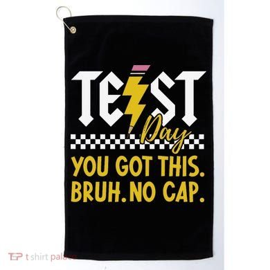 Motivation Test Day Bruh You Got This No Cap Teacher Golf Towel