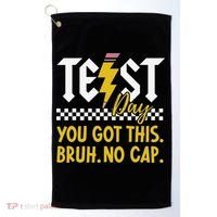 Motivation Test Day Bruh You Got This No Cap Teacher Golf Towel thumb 0
