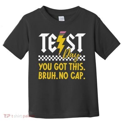 Motivation Test Day Bruh You Got This No Cap Teacher Toddler T-Shirt