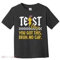 Motivation Test Day Bruh You Got This No Cap Teacher Toddler T-Shirt thumb 0