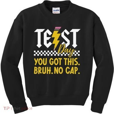 Motivation Test Day Bruh You Got This No Cap Teacher Kids Sweatshirt