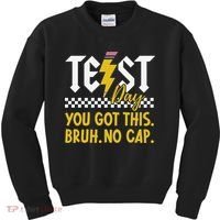 Motivation Test Day Bruh You Got This No Cap Teacher Kids Sweatshirt thumb 0