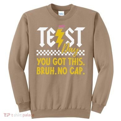 Motivation Test Day Bruh You Got This No Cap Teacher Sweatshirt