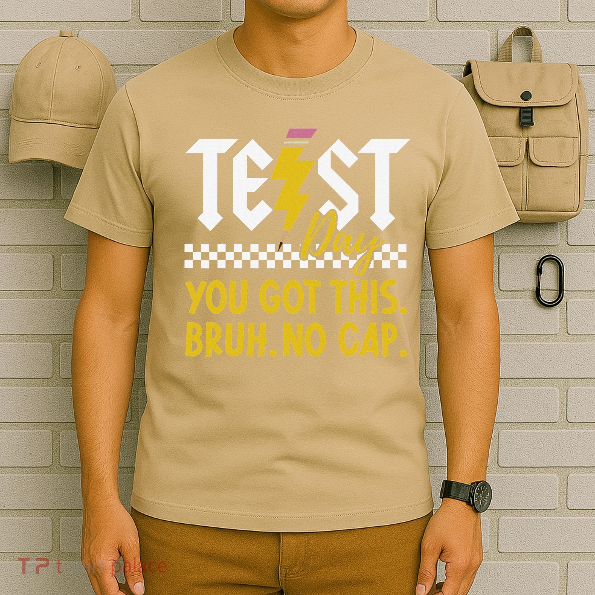 Motivation Test Day Bruh You Got This No Cap Teacher T-Shirt