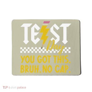 Motivation Test Day Bruh You Got This No Cap Teacher Mousepad