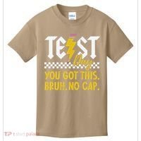 Motivation Test Day Bruh You Got This No Cap Teacher Kids T-Shirt thumb 0