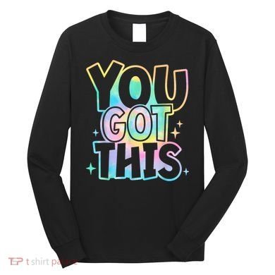 Motivational Testing Day Teacher You Got This Rock The Test (1) Long Sleeve Shirt