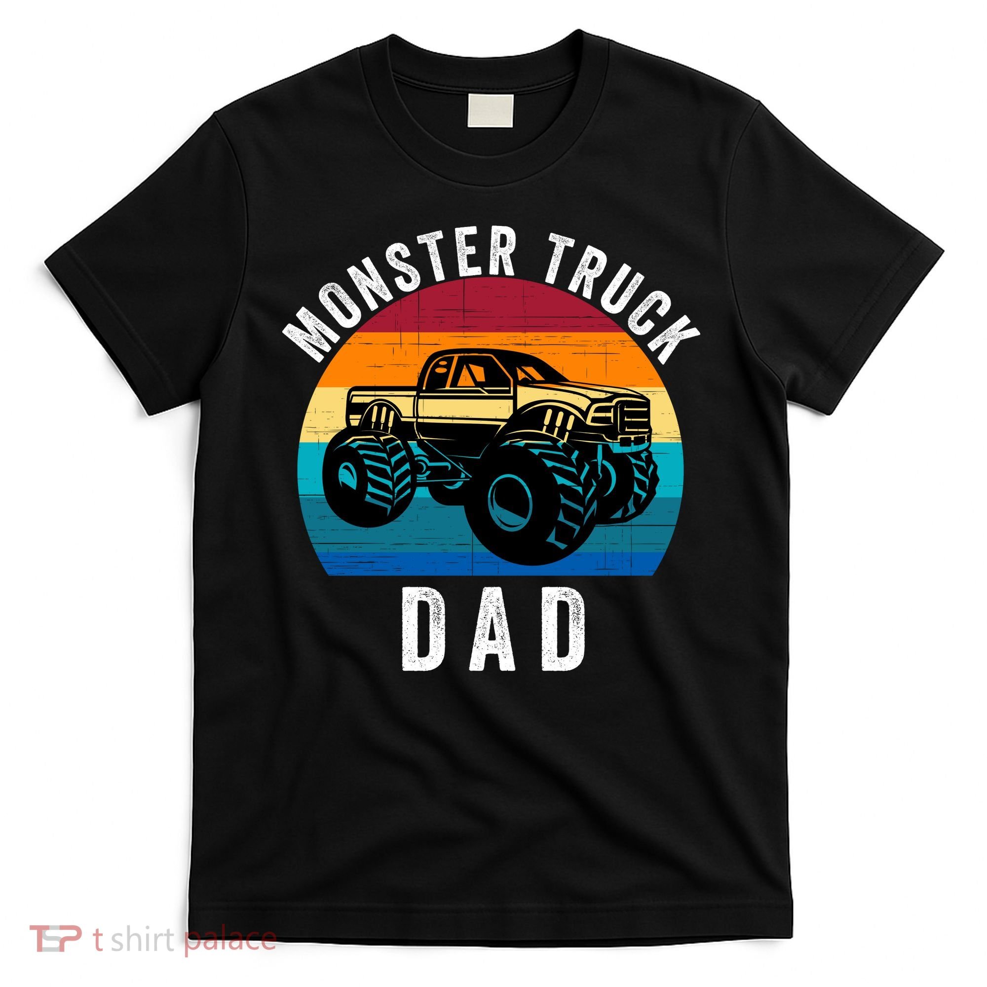 Monster Truck Dad FatherS Day Dads Love Monster Trucks Too T-Shirt