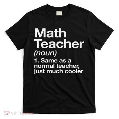 Math Teacher Definition Funny Back To School First Day T-Shirt