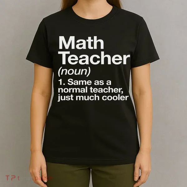 Math Teacher Definition Funny Back To School First Day T-Shirt