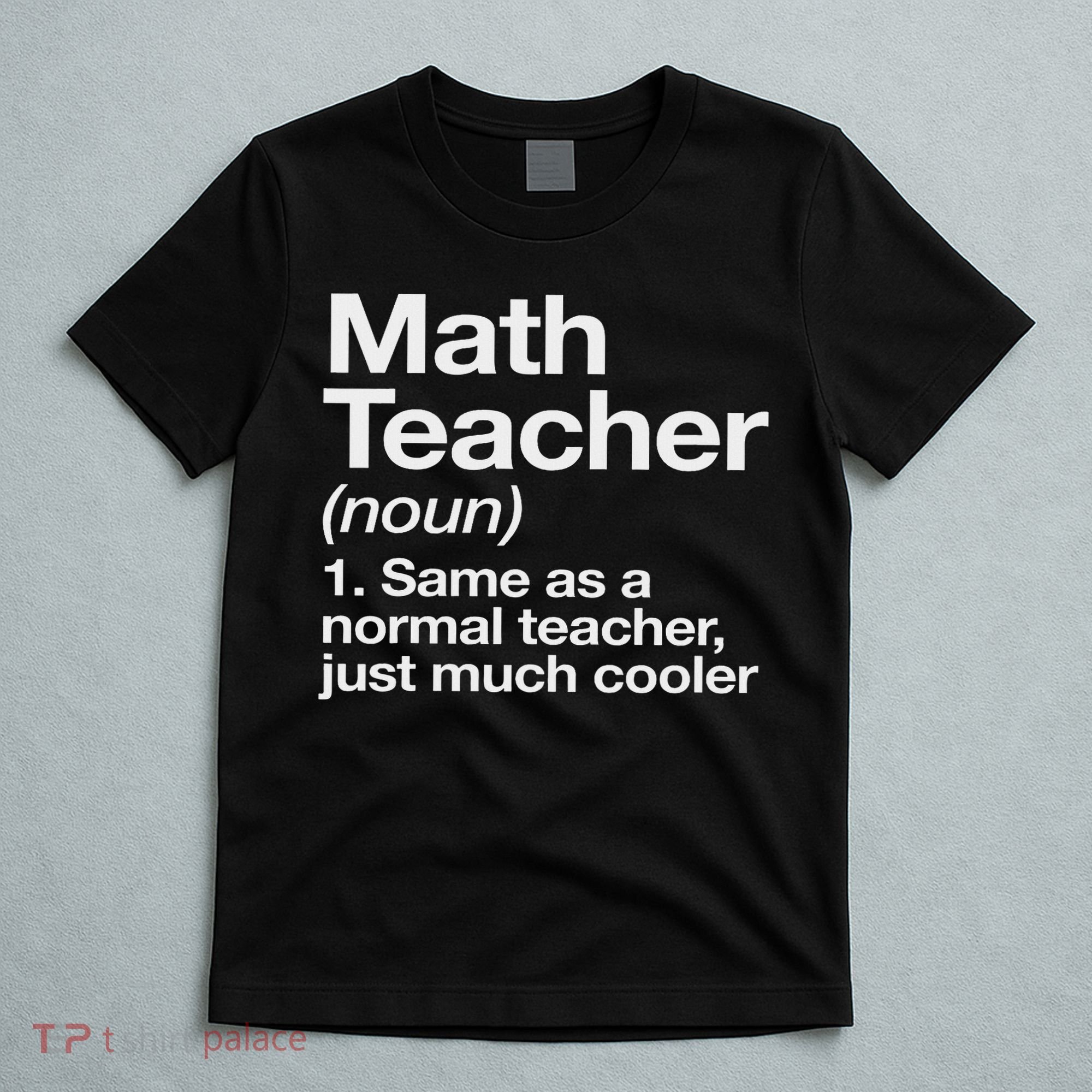 Math Teacher Definition Funny Back To School First Day T-Shirt