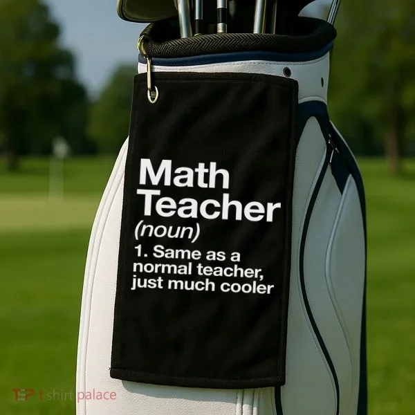 Math Teacher Definition Funny Back To School First Day Golf Towel