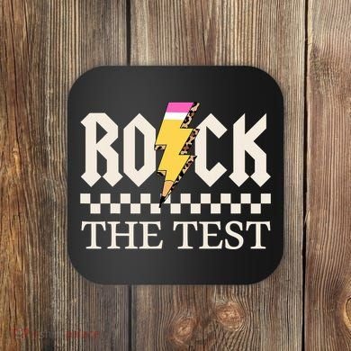Motivational Testing Day For Teacher Student Rock The Test  Coaster