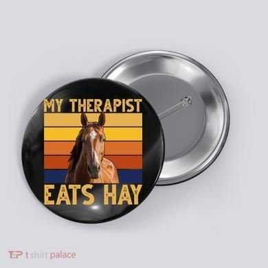 My Therapist Eats Hay Funny Horse Lover Button