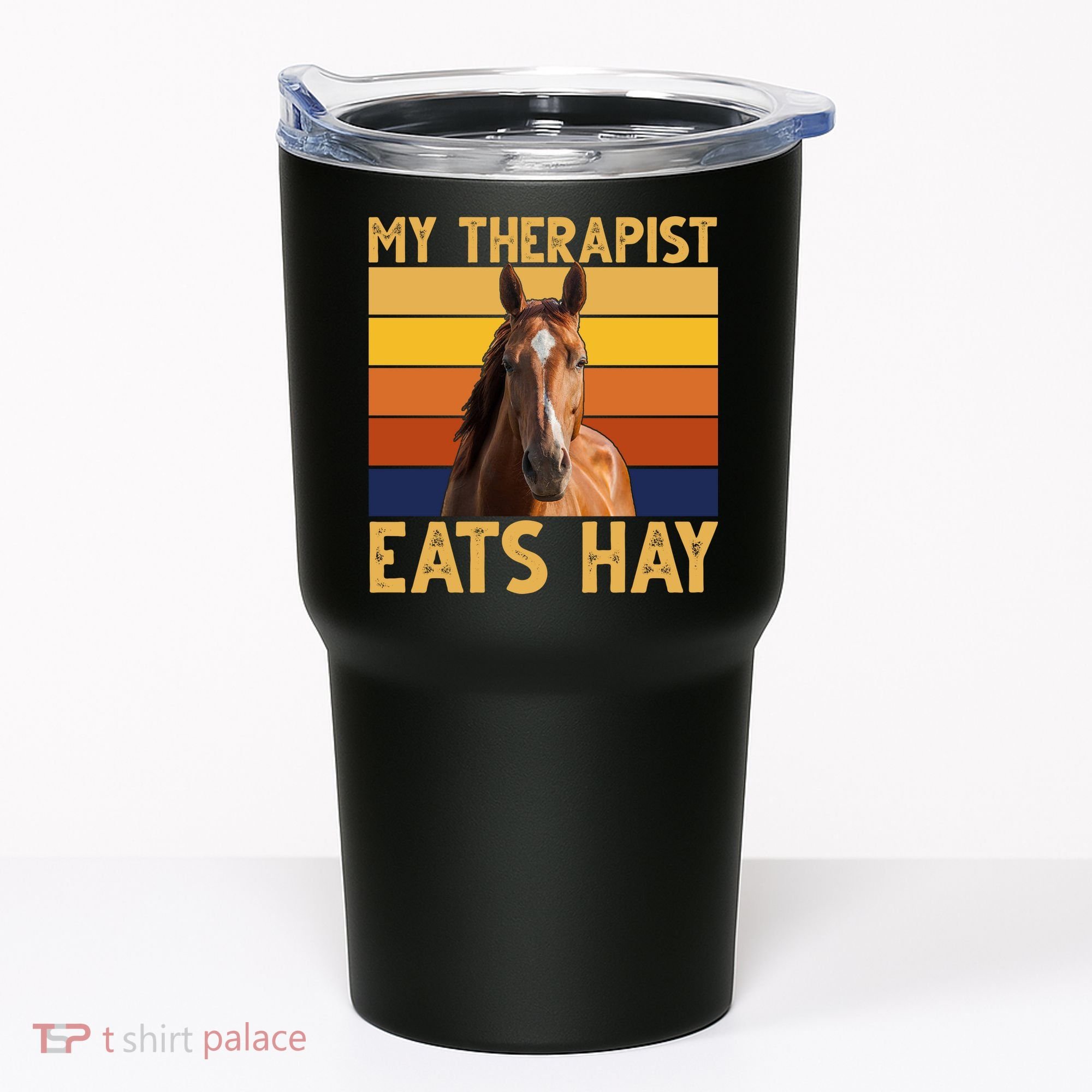 My Therapist Eats Hay Funny Horse Lover Tumbler