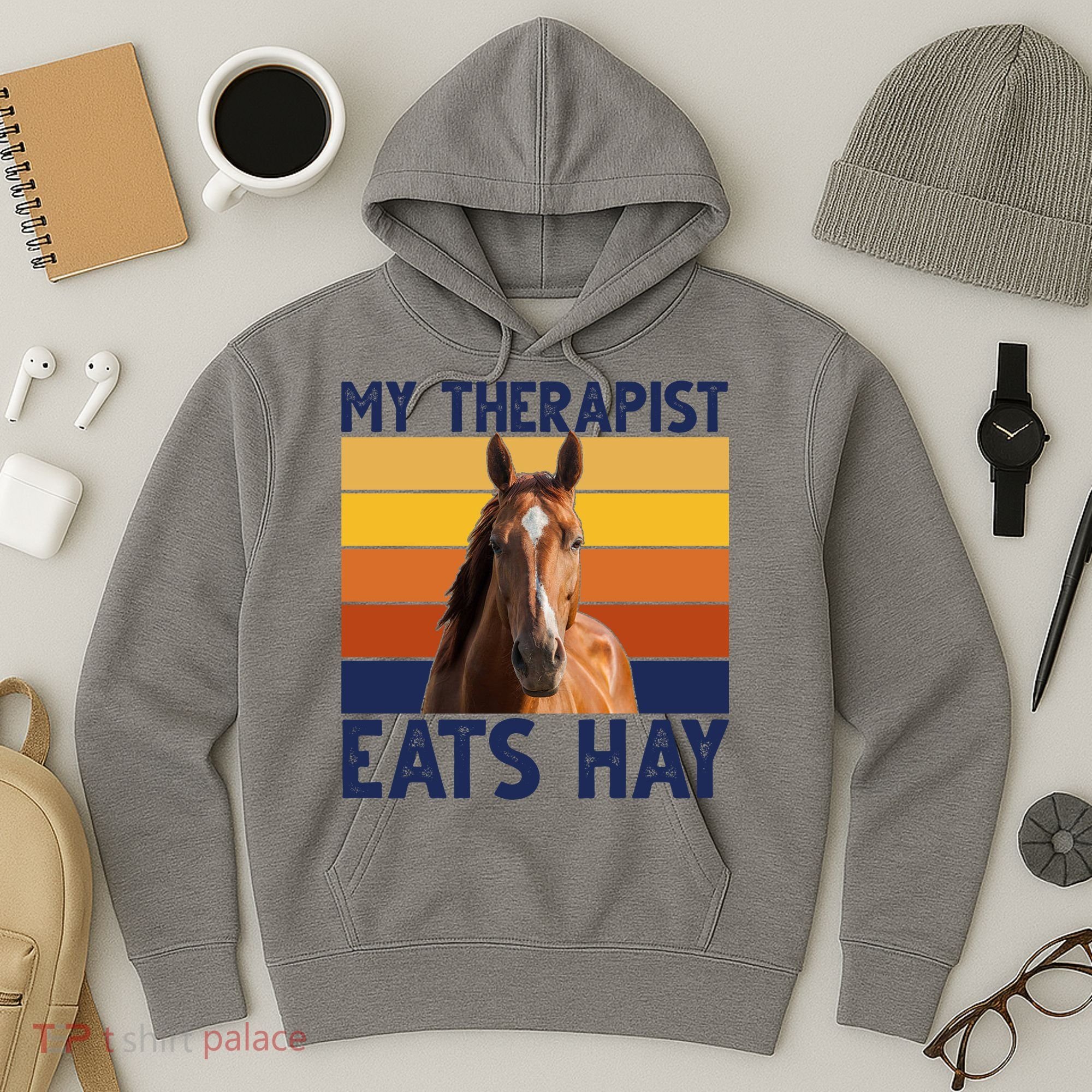 My Therapist Eats Hay Funny Horse Lover Hoodie