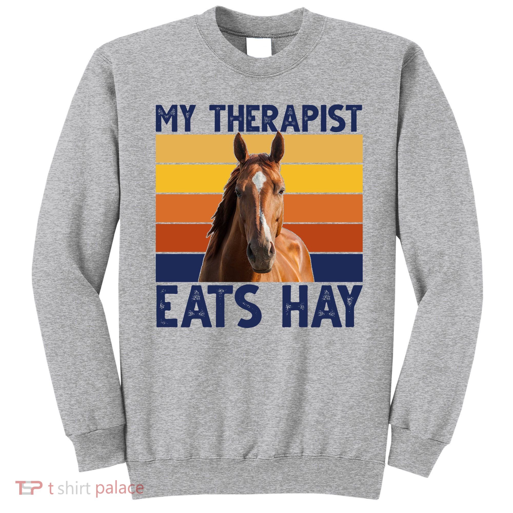 My Therapist Eats Hay Funny Horse Lover Sweatshirt
