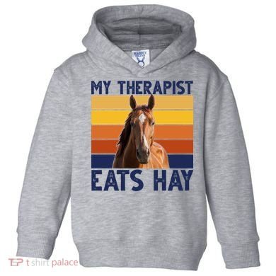 My Therapist Eats Hay Funny Horse Lover Toddler Hoodie