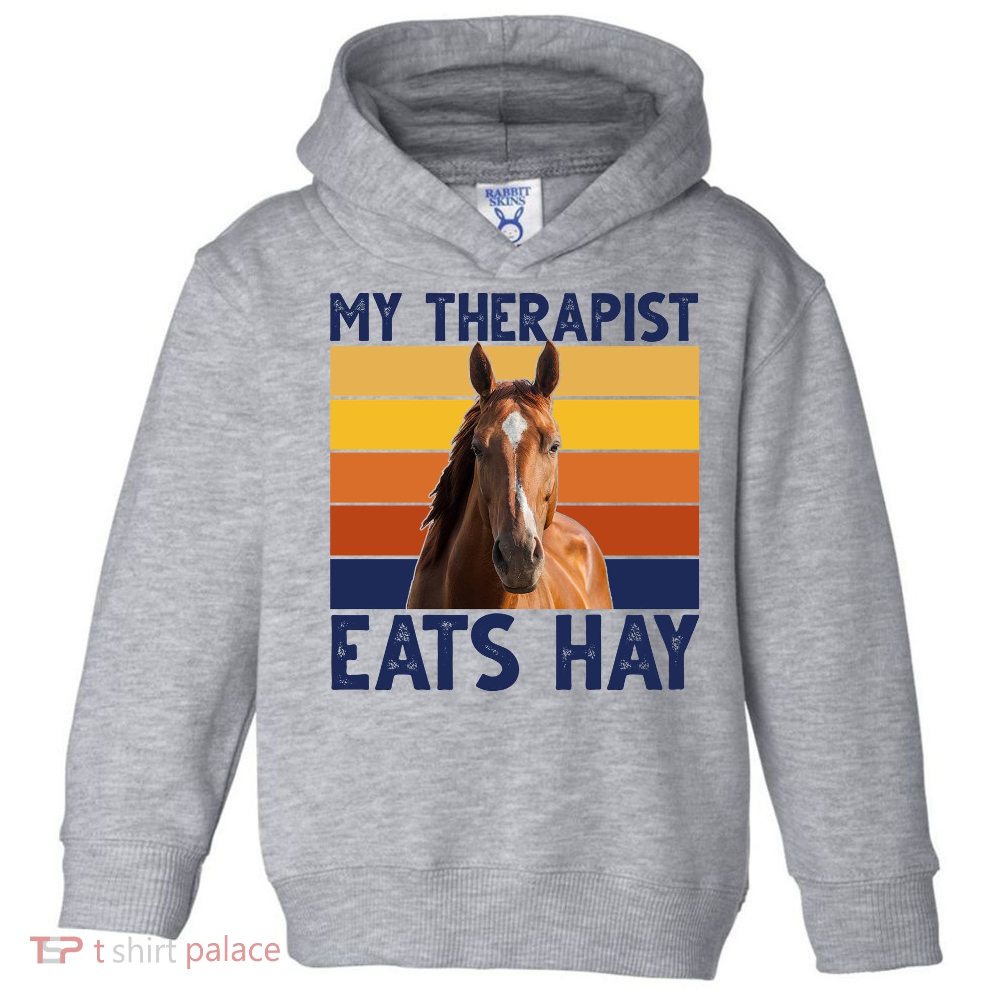 My Therapist Eats Hay Funny Horse Lover Toddler Hoodie