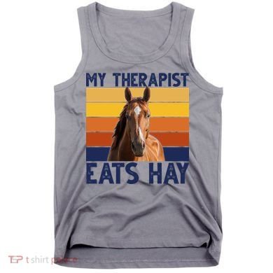 My Therapist Eats Hay Funny Horse Lover Tank Top
