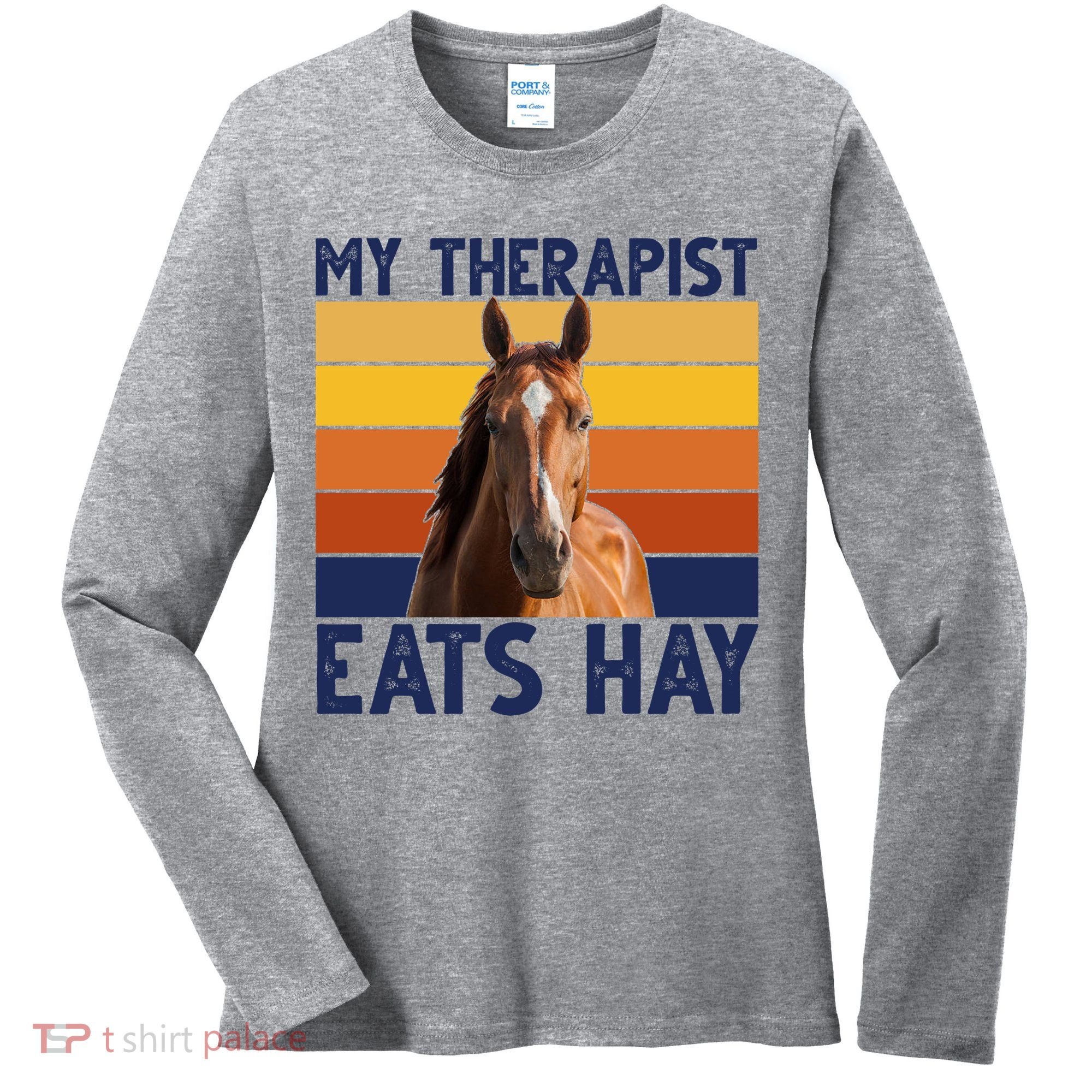 My Therapist Eats Hay Funny Horse Lover Women's Long Sleeve Shirt