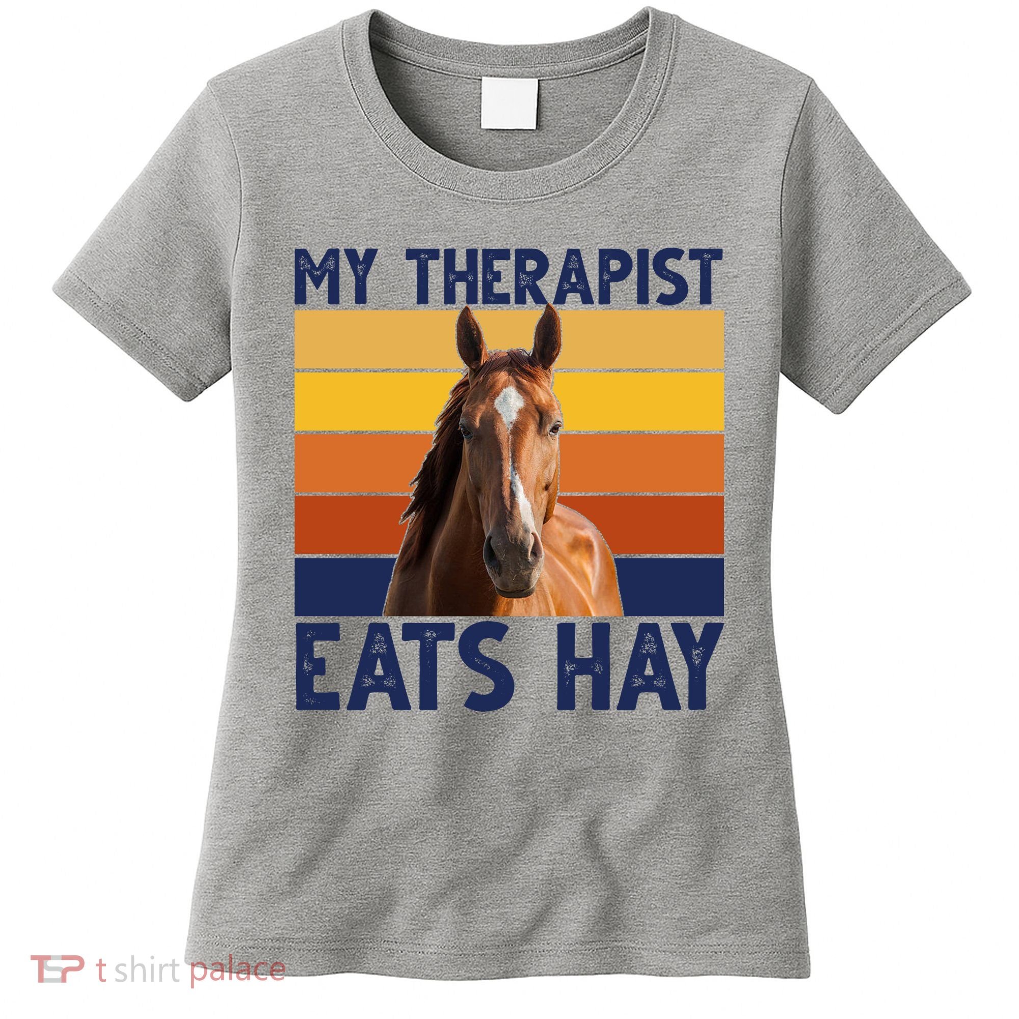 My Therapist Eats Hay Funny Horse Lover Women's T-Shirt