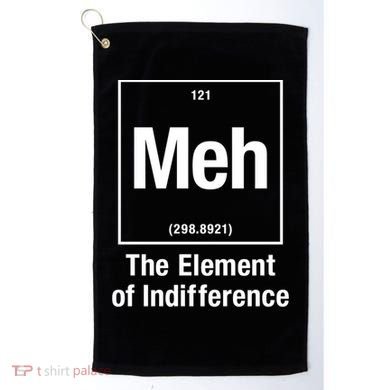 Meh The Elet Of Indifference Gift Golf Towel