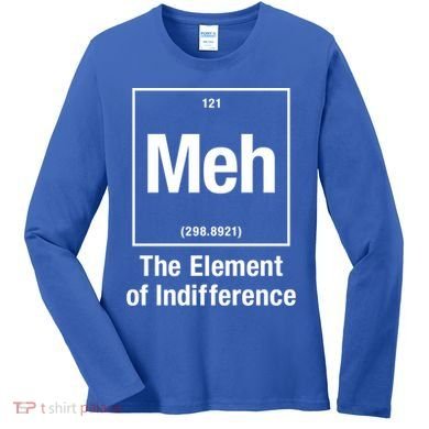 Meh The Elet Of Indifference Gift Women's Long Sleeve Shirt