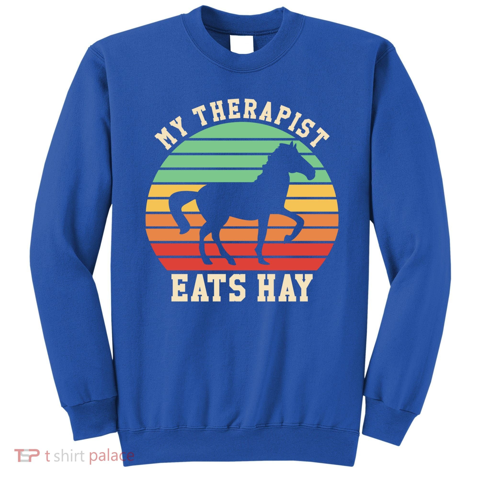 My Therapist Eats Hay Funny Horseback Riding Retro Gift Sweatshirt