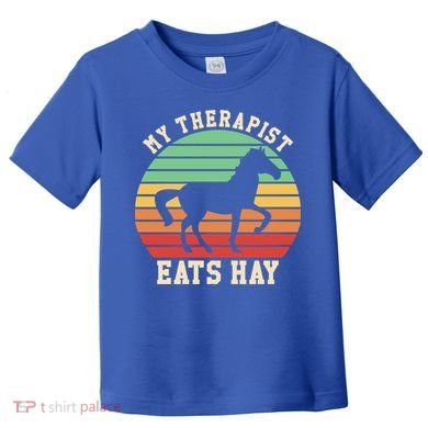 My Therapist Eats Hay Funny Horseback Riding Retro Gift Toddler T-Shirt