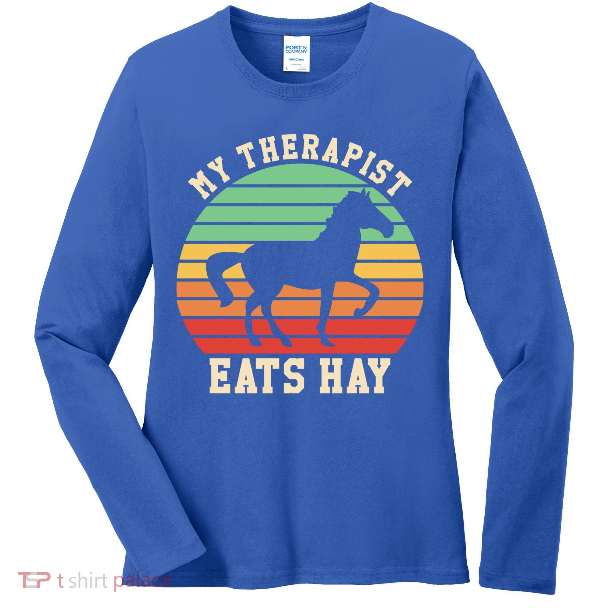 My Therapist Eats Hay Funny Horseback Riding Retro Gift Women's Long Sleeve Shirt