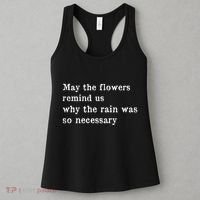 May The Flowers Remind Us Why The Rain Was So Necessary Women's Tank Top thumb 3