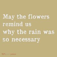 May The Flowers Remind Us Why The Rain Was So Necessary T-Shirt thumb 7