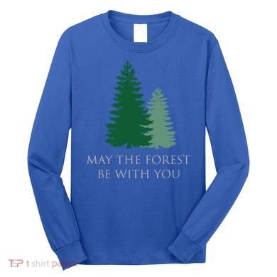 May The Forest Be With You Cool Gift Long Sleeve Shirt