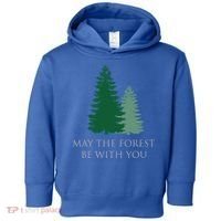 May The Forest Be With You Cool Gift Toddler Hoodie thumb 0