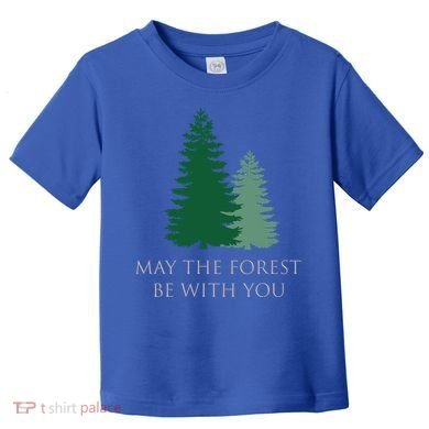 May The Forest Be With You Cool Gift Toddler T-Shirt