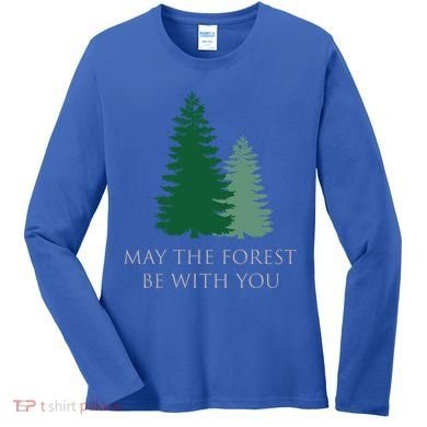May The Forest Be With You Cool Gift Women's Long Sleeve Shirt
