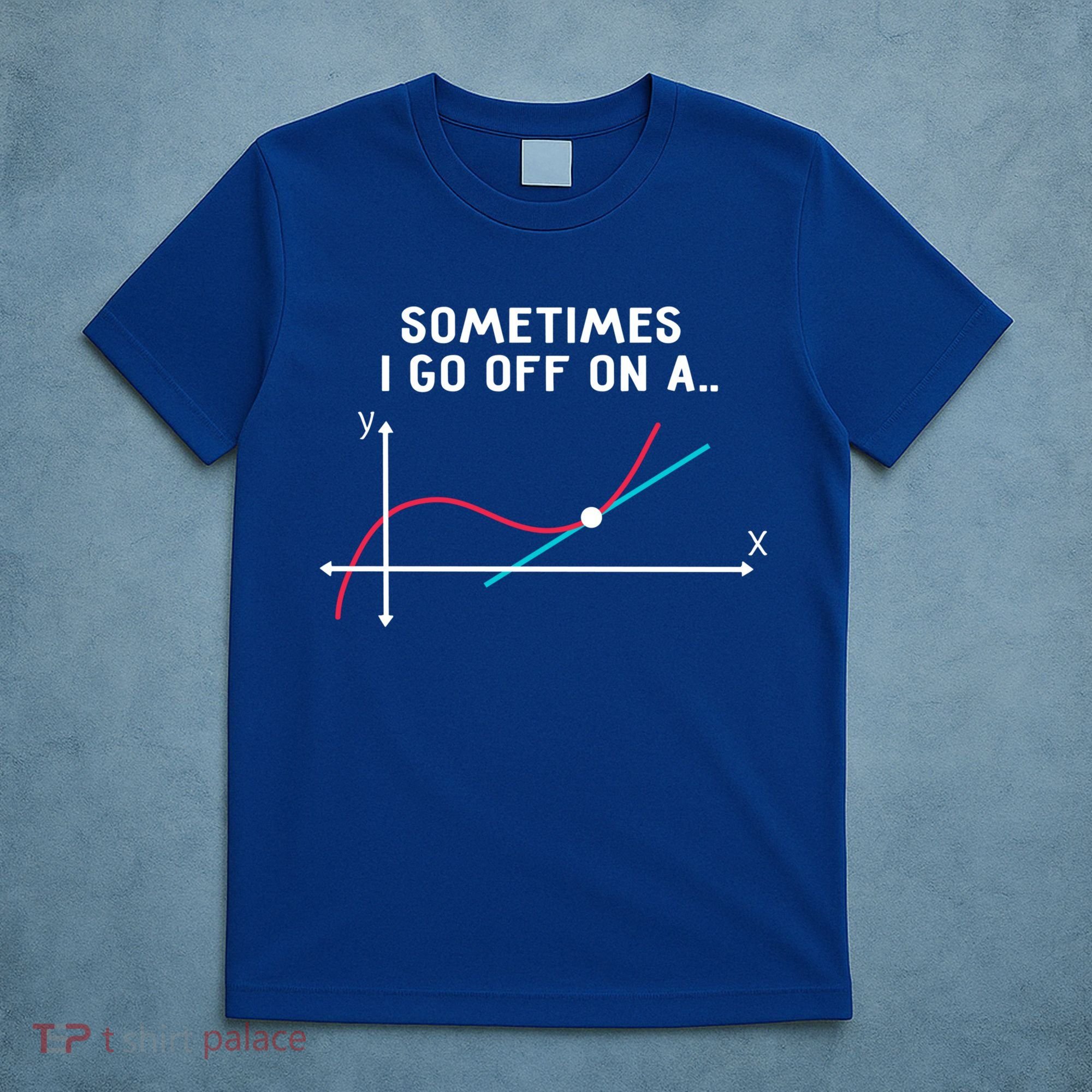 Math Teacher Funny Gift Sometimes I Go Off On A Tangent Gift T-Shirt