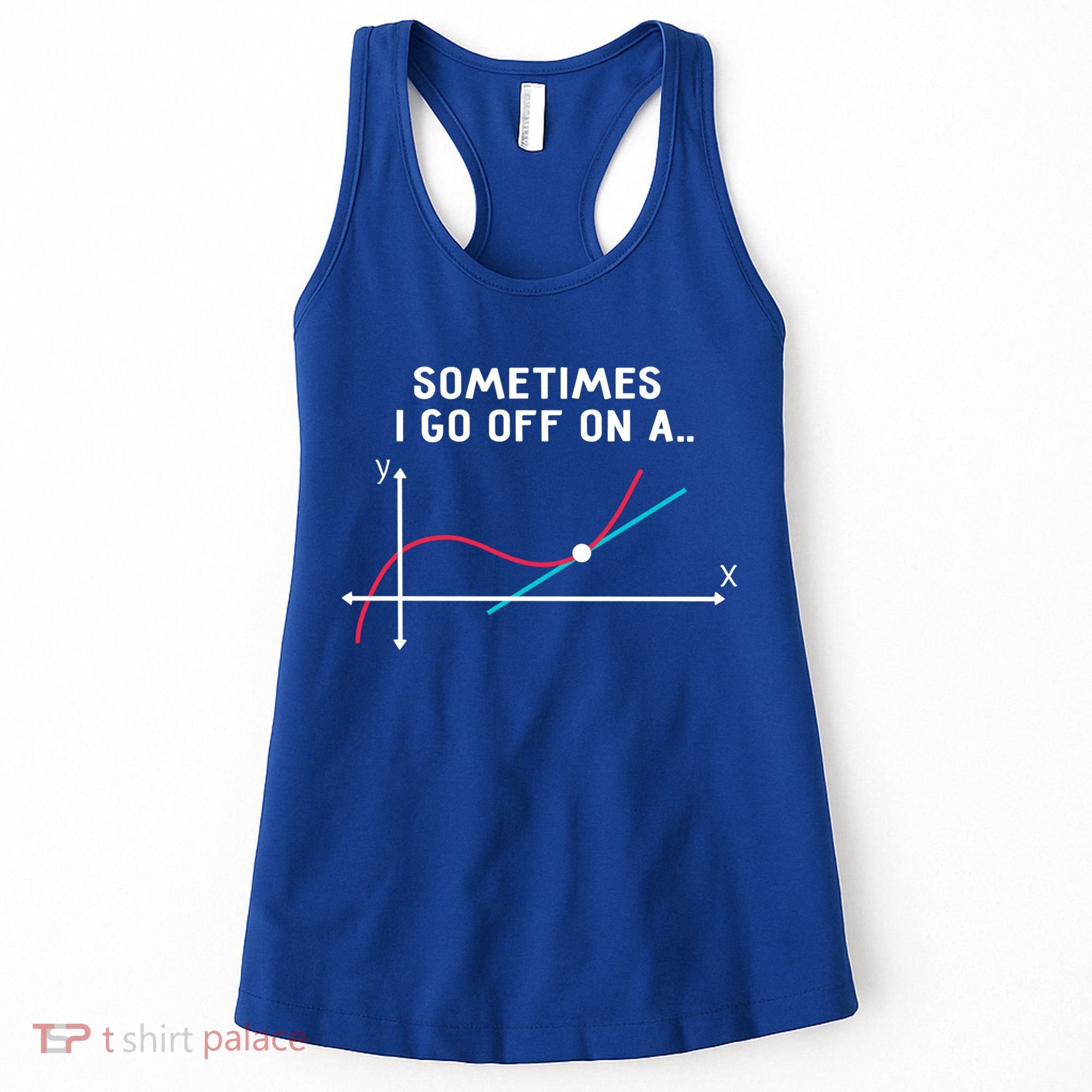 Math Teacher Funny Gift Sometimes I Go Off On A Tangent Gift Women's Tank Top