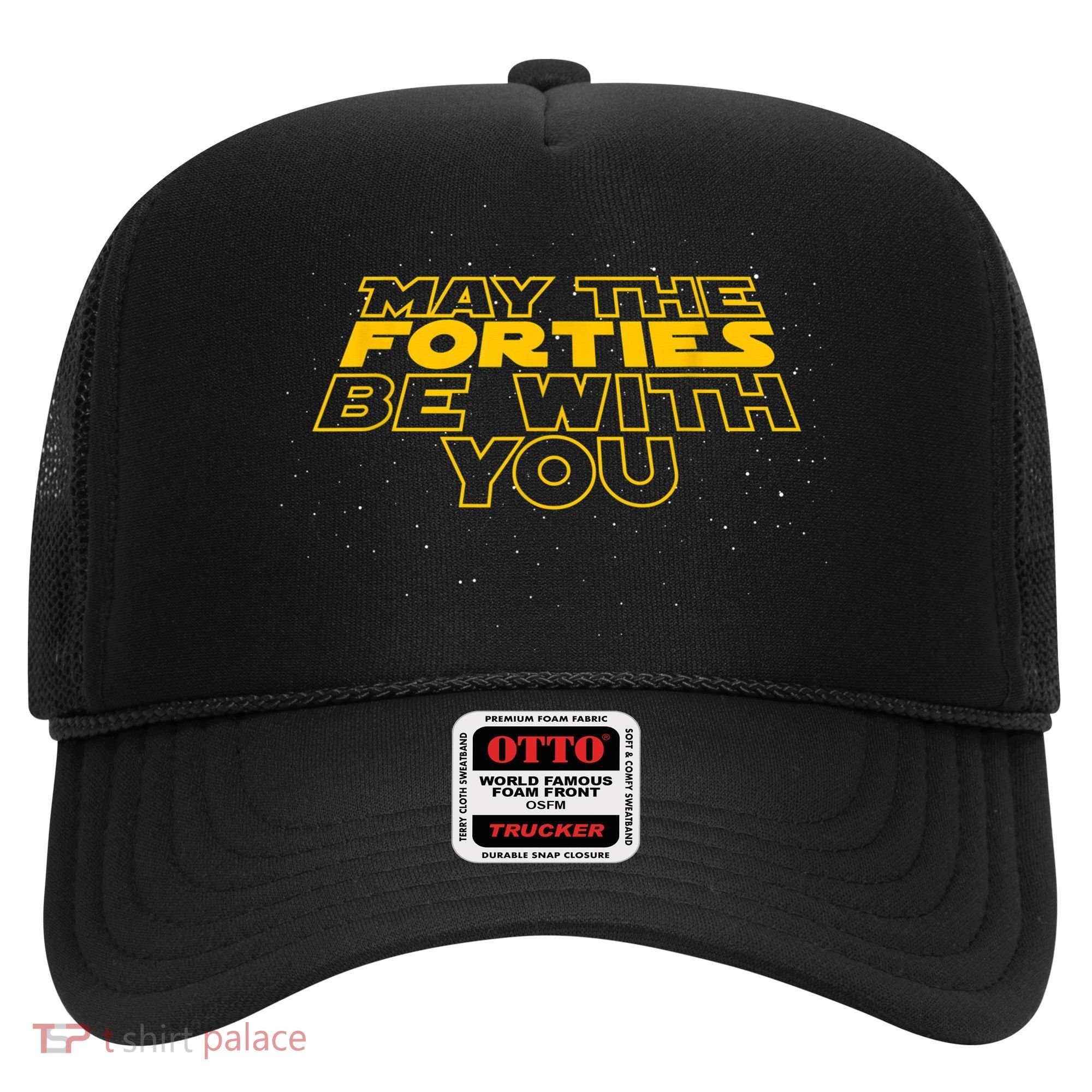 May the Forties Be With You Funny 40th Birthday Gift  Hat