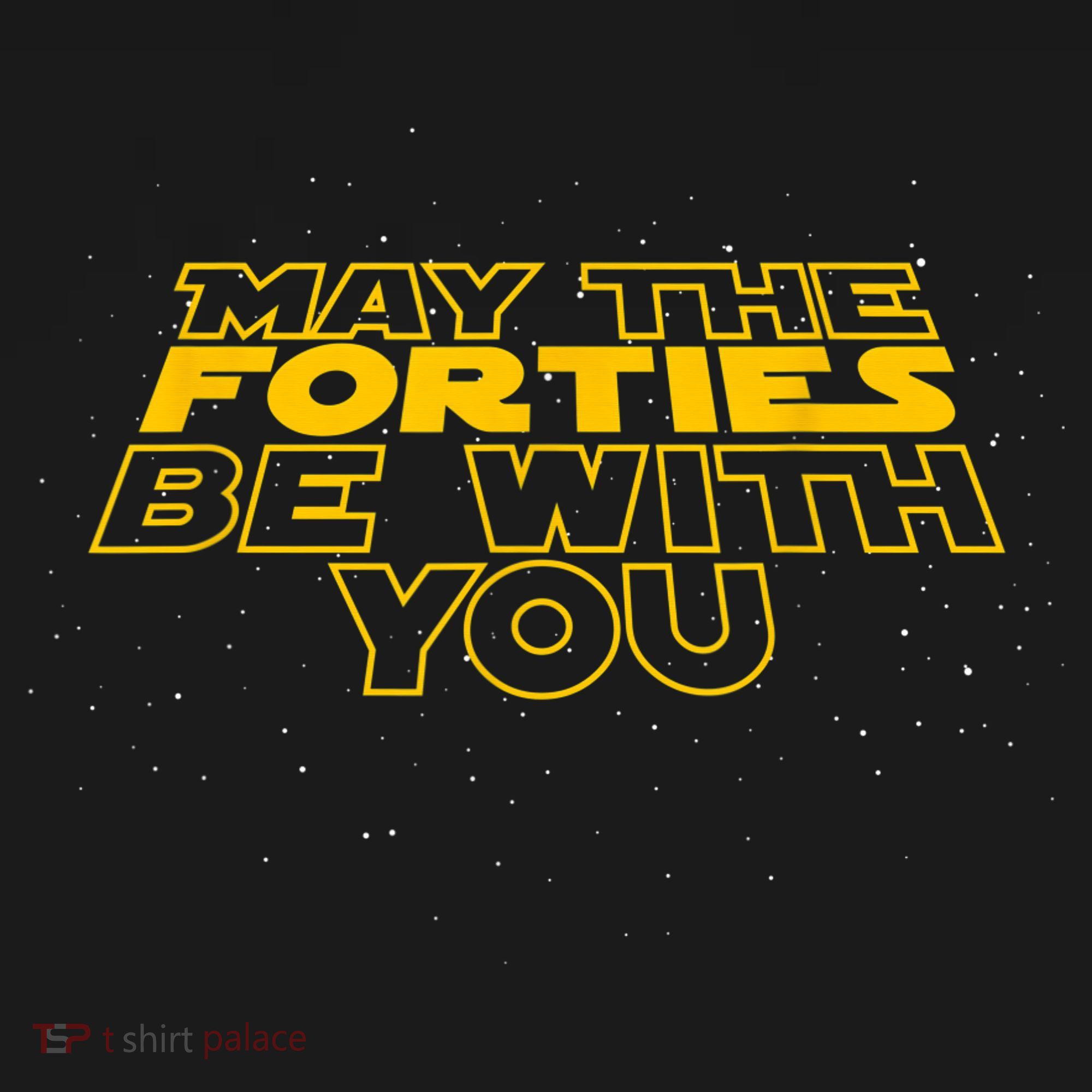 May the Forties Be With You Funny 40th Birthday Gift  Women's Long Sleeve Shirt