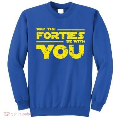 May The Forties Be With You Sweatshirt