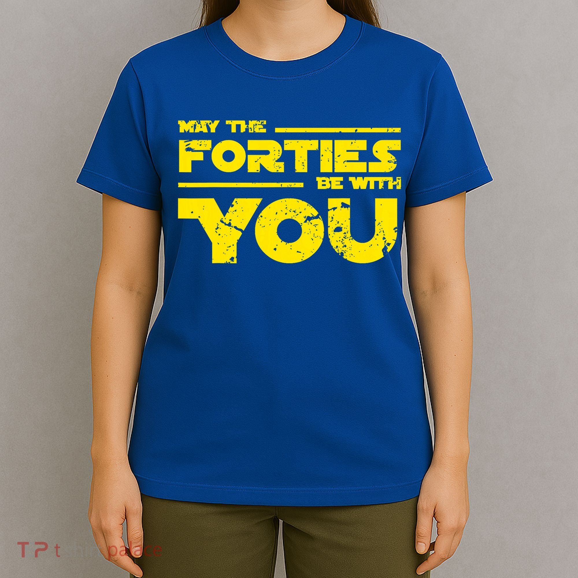May The Forties Be With You T-Shirt